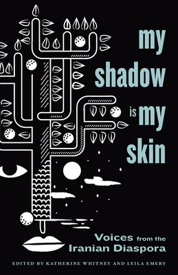 Mi sombra es mi piel: Voces de la diáspora iraní - My Shadow Is My Skin: Voices from the Iranian Diaspora