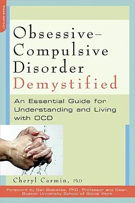 El Trastorno Obsesivo-Compulsivo Desmitificado: Una guía esencial para entender y vivir con TOC - Obsessive-Compulsive Disorder Demystified: An Essential Guide for Understanding and Living with OCD