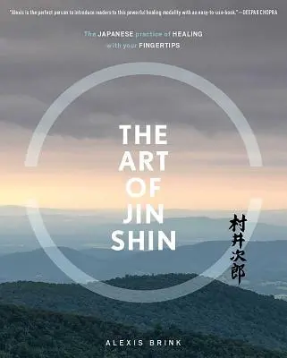 El arte del Jin Shin: La práctica japonesa de curar con la punta de los dedos - The Art of Jin Shin: The Japanese Practice of Healing with Your Fingertips