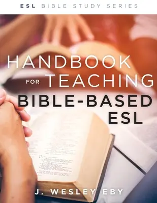 Manual para la enseñanza del inglés basado en la Biblia, revisado - Handbook for Teaching Bible-Based Esl, Revised