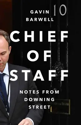 Jefe de Gabinete - Notas desde Downing Street (Barwell Gavin (autor)) - Chief of Staff - Notes from Downing Street (Barwell Gavin (author))