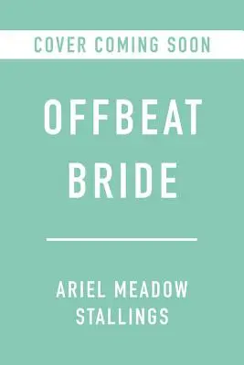 Novia poco convencional: Crea una boda auténticamente tuya - Offbeat Bride: Create a Wedding That's Authentically You