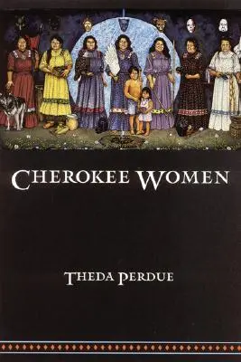 Mujeres cheroqui: Género y cambio cultural, 1700-1835 - Cherokee Women: Gender and Culture Change, 1700-1835