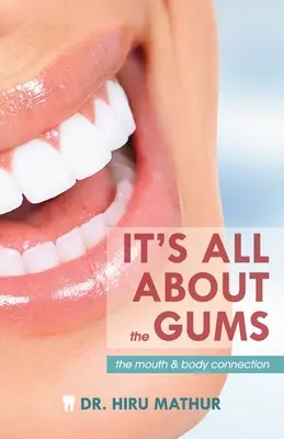 Todo es cuestión de encías: La conexión entre boca y cuerpo - It's All About the Gums: The Mouth & Body Connection