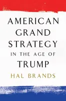 La gran estrategia estadounidense en la era de Trump - American Grand Strategy in the Age of Trump