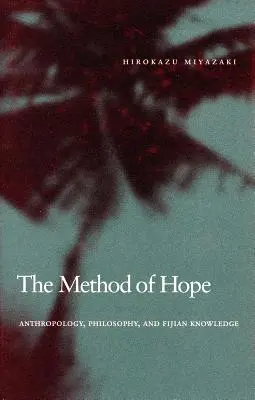 El método de la esperanza: antropología, filosofía y conocimiento fiyiano - The Method of Hope: Anthropology, Philosophy, and Fijian Knowledge