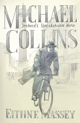 Michael Collins: héroe y rebelde - Michael Collins: Hero and Rebel