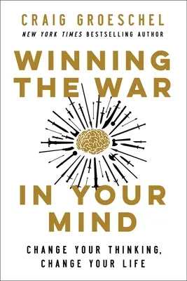 Gana la guerra en tu mente: Cambia tu forma de pensar, cambia tu vida - Winning the War in Your Mind: Change Your Thinking, Change Your Life