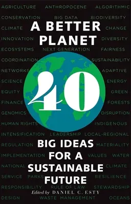 Un planeta mejor: Cuarenta grandes ideas para un futuro sostenible - A Better Planet: Forty Big Ideas for a Sustainable Future