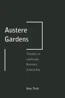 Jardines austeros: Reflexiones sobre el paisaje, la moderación y la atención - Austere Gardens: Thoughts on Landscape, Restraint, & Attending