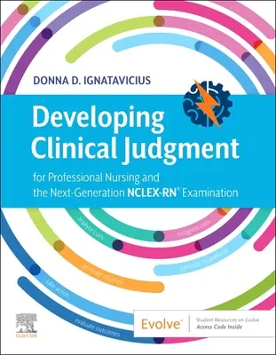 Desarrollo del juicio clínico para la enfermería profesional y el examen Nclex-Rn(r) de nueva generación - Developing Clinical Judgment for Professional Nursing and the Next-Generation Nclex-Rn(r) Examination