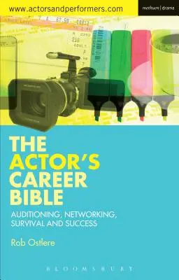 La Biblia de la carrera del actor: Audiciones, contactos, supervivencia y éxito - The Actor's Career Bible: Auditioning, Networking, Survival and Success