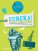 ¡Eureka! Los descubrimientos científicos más asombrosos de todos los tiempos - Eureka!: The Most Amazing Scientific Discoveries of All Time