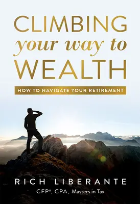 Escalando hacia la riqueza: Cómo navegar por su jubilación - Climbing Your Way to Wealth: How to Navigate Your Retirement