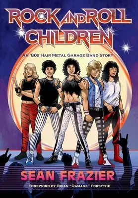 Rock and Roll Children: La historia de una banda de rock de los 80 - Rock and Roll Children: An 80s Hair Metal Garage Band Story