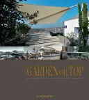 Garden on Top: Ideas únicas para jardines de azotea/Diseño de jardines en el nivel más alto - Garden on Top: Unique Ideas for Roof Gardens/Designing Gardens on the Highest Level
