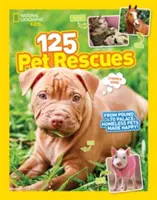 125 Rescates de mascotas: De la perrera al palacio: Mascotas sin hogar hechas felices - 125 Pet Rescues: From Pound to Palace: Homeless Pets Made Happy