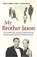 Mi hermano Jason - La historia no contada de la vida y brutal muerte de Jason Corbett - My Brother Jason - The Untold Story of Jason Corbett's Life and Brutal Death