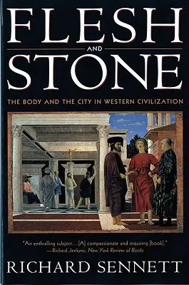 Carne y piedra: El cuerpo y la ciudad en la civilización occidental - Flesh and Stone: The Body and the City in Western Civilization