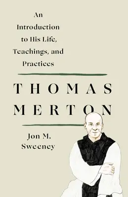 Thomas Merton: Una introducción a su vida, enseñanzas y prácticas - Thomas Merton: An Introduction to His Life, Teachings, and Practices