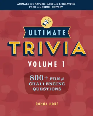 Trivial definitivo, volumen 1: 800 preguntas más divertidas y desafiantes - Ultimate Trivia, Volume 1: 800 + Fun and Challenging Trivia Questions