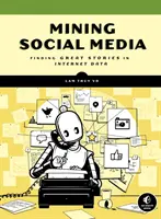 La minería de los medios sociales: Encontrar historias en los datos de Internet - Mining Social Media: Finding Stories in Internet Data