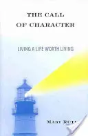 La llamada del carácter: Vivir una vida que merezca la pena - The Call of Character: Living a Life Worth Living