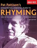 Pat Pattison's Songwriting: Essential Guide to Rhyming: Una guía paso a paso para mejorar la rima para poetas y letristas - Pat Pattison's Songwriting: Essential Guide to Rhyming: A Step-By-Step Guide to Better Rhyming for Poets and Lyricists