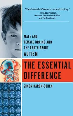 La diferencia esencial: Los cerebros masculino y femenino y la verdad sobre el autismo - The Essential Difference: Male and Female Brains and the Truth about Autism