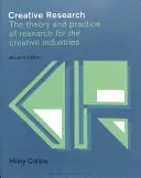 Investigación creativa: Teoría y práctica de la investigación para las industrias creativas - Creative Research: The Theory and Practice of Research for the Creative Industries