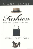 La moda y sus agendas sociales: Clase, género e identidad en la indumentaria - Fashion and Its Social Agendas: Class, Gender, and Identity in Clothing