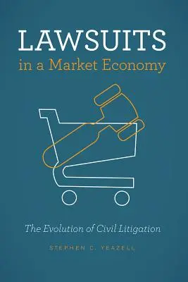 Pleitos en una economía de mercado: La evolución de los litigios civiles - Lawsuits in a Market Economy: The Evolution of Civil Litigation