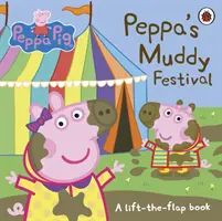 Peppa Pig: El festival embarrado de Peppa - Un libro para levantar las solapas - Peppa Pig: Peppa's Muddy Festival - A Lift-the-Flap Book