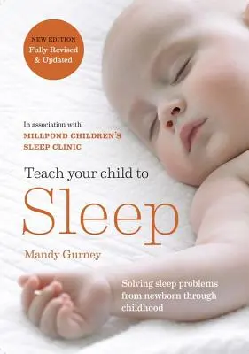 Enseña a tu hijo a dormir: Soluciones suaves para el sueño de bebés y niños - Teach Your Child to Sleep: Gentle Sleep Solutions for Babies and Children