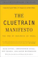 El Manifiesto Cluetrain: El fin de la rutina - The Cluetrain Manifesto: The End of Business as Usual