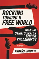 Rocking Toward a Free World: Cuando la Stratocaster venció al Kalashnikov - Rocking Toward a Free World: When the Stratocaster Beat the Kalashnikov