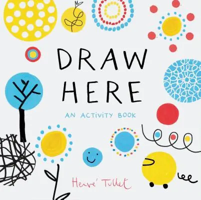 Dibuja Aquí: Un Libro de Actividades (Libro Infantil Interactivo para Preescolares, Libro de Actividades para Niños de 5 a 6 Años) - Draw Here: An Activity Book (Interactive Children's Book for Preschoolers, Activity Book for Kids Ages 5-6)