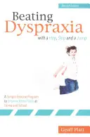 Vencer la dispraxia con un salto, un brinco y un salto: Un sencillo programa de ejercicios para mejorar las habilidades motoras en casa y en la escuela Edición revisada - Beating Dyspraxia with a Hop, Skip and a Jump: A Simple Exercise Program to Improve Motor Skills at Home and School Revised Edition