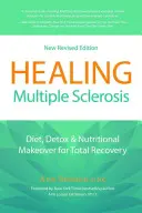 La curación de la esclerosis múltiple: Dieta, desintoxicación y cambio nutricional para una recuperación total - Healing Multiple Sclerosis: Diet, Detox & Nutritional Makeover for Total Recovery