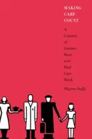 Cómo hacer que los cuidados cuenten: Un siglo de género, raza y trabajo remunerado de cuidados - Making Care Count: A Century of Gender, Race, and Paid Care Work