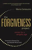 El proyecto del perdón: Historias para una era vengativa - The Forgiveness Project: Stories for a Vengeful Age