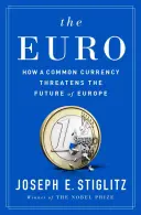 El euro: Cómo una moneda común amenaza el futuro de Europa - The Euro: How a Common Currency Threatens the Future of Europe