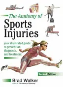 Lesiones deportivas - Su guía ilustrada de prevención, diagnóstico y tratamiento - Sports Injuries - Your Illustrated Guide to Prevention, Diagnosis and Treatment