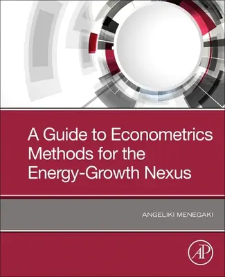 Guía de métodos econométricos para el nexo entre energía y crecimiento - A Guide to Econometric Methods for the Energy-Growth Nexus