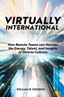 Virtualmente internacional: cómo los equipos remotos pueden aprovechar la energía, el talento y las ideas de culturas diversas - Virtually International: How Remote Teams Can Harness the Energy, Talent, and Insights of Diverse Cultures