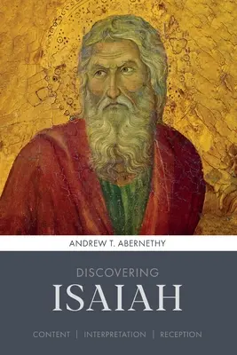 Descubrir a Isaías - Contenido, interpretación, recepción (Abernethy Andrew (Autor)) - Discovering Isaiah - Content, interpretation, reception (Abernethy Andrew (Author))