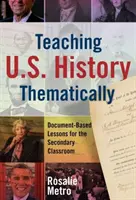 Enseñanza de la Historia de EE.UU. por temas: Lecciones basadas en documentos para el aula de secundaria - Teaching U.S. History Thematically: Document-Based Lessons for the Secondary Classroom