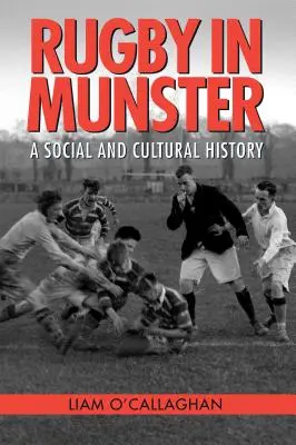 El rugby en Munster: Historia social y cultural - Rugby in Munster: A Social and Cultural History