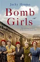 Bomb Girls: Las heroínas anónimas de la Segunda Guerra Mundial - Bomb Girls: The Unsung Heroines of the Second World War