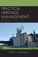 Gestión práctica del patrimonio: Preservar un pasado tangible - Practical Heritage Management: Preserving a Tangible Past